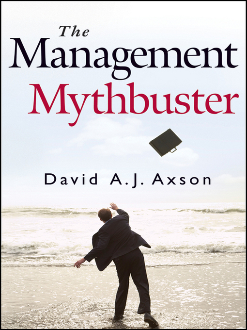 Title details for The Management Mythbuster by David A. J. Axson - Available